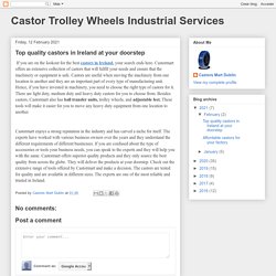 Castor Trolley Wheels Industrial Services: Top quality castors in Ireland at your doorstep