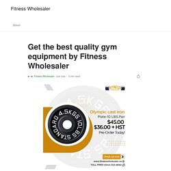 Get the best quality gym equipment by Fitness Wholesaler