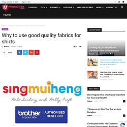 Why to use good quality fabrics for shirts - Media34Inc