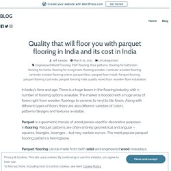 Quality that will floor you with parquet flooring in India and its cost in India