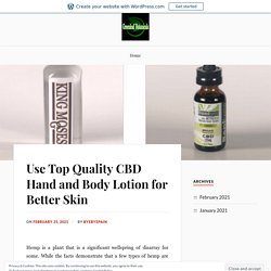 Use Top Quality CBD Hand and Body Lotion for Better Skin – Greenleaf Botanicals