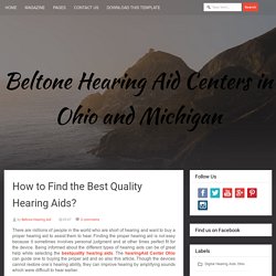 How to Find the Best Quality Hearing Aids? - Beltone Hearing Aid Centers in Ohio and Michigan