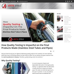 How Quality Testing Is Impactful on the Final Products Made.