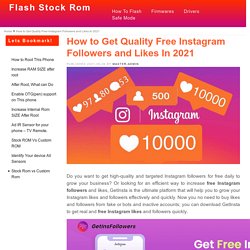 How to Get Quality Free Instagram Followers and Likes In 2021