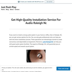 Get High-Quality Installation Service For Audio Raleigh Nc – Just Push Play