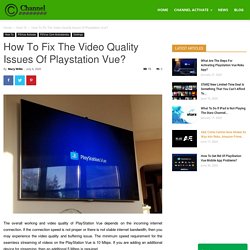 How To Fix The Video Quality Issues Of Playstation Vue?