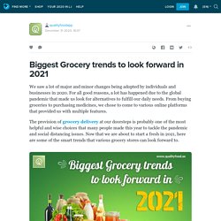 Biggest Grocery trends to look forward in 2021: qualityfoodapp — LiveJournal
