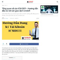 Tổng quan về sàn ICM-DEFI - Hướng dẫn đầu tư với sàn giao dịch icmdefi - Sàn Điện Tử