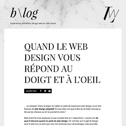 Quand le web design vous répond au doigt et à l’oeil