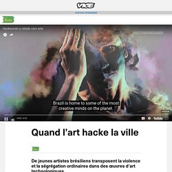 Quand l’art hacke la ville (In Partnership with from VICE Media)