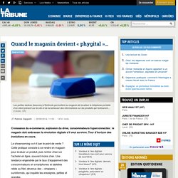 Quand le magasin devient « phygital »…
