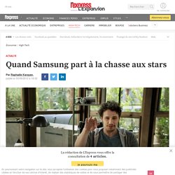 Quand Samsung part à la chasse aux stars