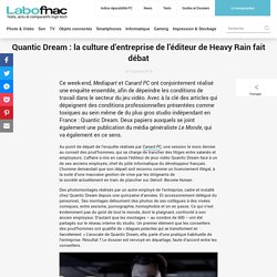 Quantic Dream : la culture d'entreprise de l'éditeur de Heavy Rain fait débat