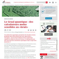 Le Graal quantique : des calculateurs moins sensibles au «bruit»