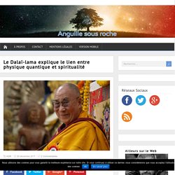 Le Dalaï-lama explique le lien entre physique quantique et spiritualité