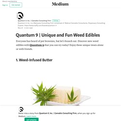Unique and Fun Weed Edibles – Quantum 9, Inc.
