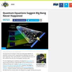 Quantum Equations Suggest Big Bang Never Happened