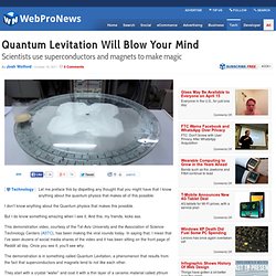 Quantum Levitation Will Blow Your Mind