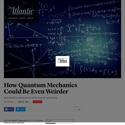 How Quantum Mechanics Could Be Even Weirder