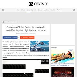 Quantum Of the Seas : le navire de croisière le plus high-tech au monde