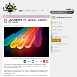 The Future Is Bright, The Future Is … Quantum Dot Televisions