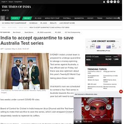 India to accept quarantine to save Australia Test series