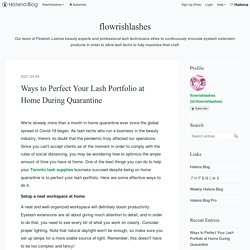 Ways to Perfect Your Lash Portfolio at Home During Quarantine - flowrishlashes