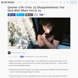Quarter-Life Crisis: 25 Disappointments You Deal With When You're 25