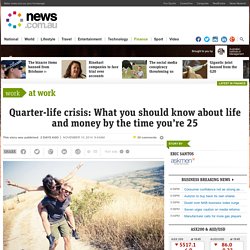 Quarter-life crisis: What you should know about life and money by the time you’re 25