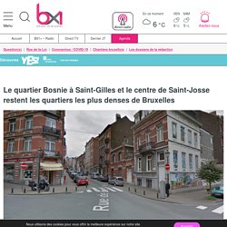 Le quartier Bosnie à Saint-Gilles et le centre de Saint-Josse restent les quartiers les plus denses de Bruxelles