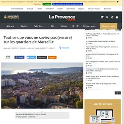 Quels sont les 111 quartiers de Marseille, origine, taille, population