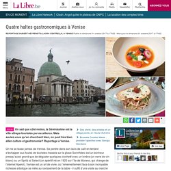 Quatre haltes gastronomiques à Venise - La Libre
