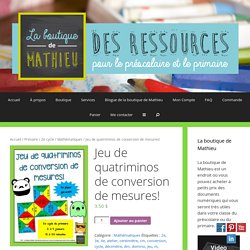Jeu de quatriminos de conversion de mesures! – La boutique de Mathieu – Ressources pédagogiques pour les enseignants