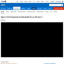 Que s'est-il passé au Rwanda il y a 25 ans ?