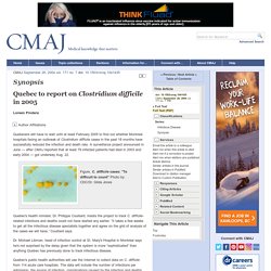 CANADIAN MEDICAL ASSOCIATION 28/09/04 Quebec to report on Clostridium difficile in 2005