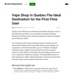 Vape Shop in Quebec-The Ideal Destination for the First-Time User