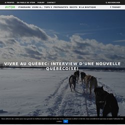 Vivre au Québec - Interview d'une française au Quebec