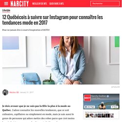 12 Québécois à suivre sur Instagram pour connaître les tendances mode en 2017 - Narcity