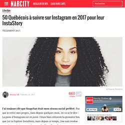 50 Québécois à suivre sur Instagram en 2017 pour leur InstaStory - Narcity