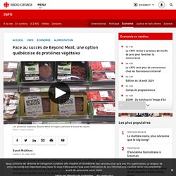 RADIO CANADA 31/07/19 Face au succès de Beyond Meat, une option québécoise de protéines végétales