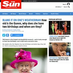 How old is the Queen, why does she have two birthdays and when are they?