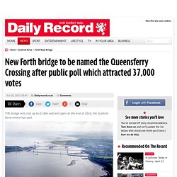 New Forth bridge to be named the Queensferry Crossing after public poll which attracted 37,000 votes