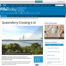 Queensferry Crossing it is! - Local Headlines