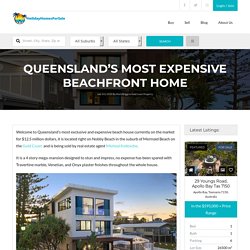 Queensland's Most Expensive Beachfront Home - HolidayHomesForSale.com.au