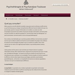 Quel psy consulter? Apprenez qui sont les psys.