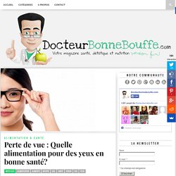 Vue: Quelle alimentation pour des yeux en bonne santé?