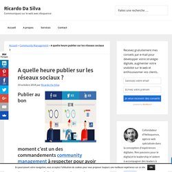 A quelle heure publier sur les réseaux sociaux ?