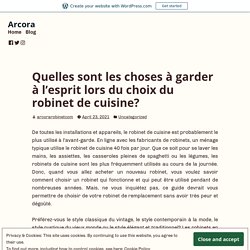 Quelles sont les choses à garder à l’esprit lors du choix du robinet de cuisine?