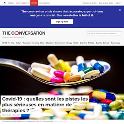 THE CONVERSATION 10/03/21 Covid-19 : quelles sont les pistes les plus sérieuses en matière de thérapies ?