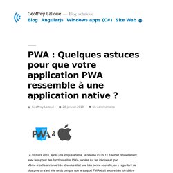 PWA : Quelques astuces pour que votre application PWA ressemble à une application native ? – Geoffrey Lalloué